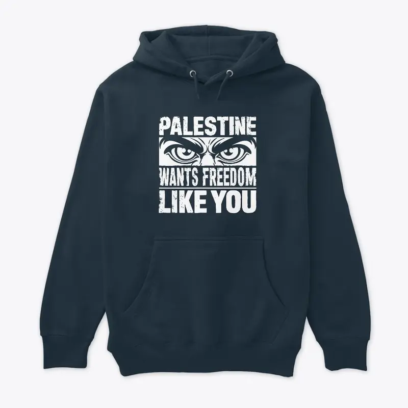 Palestine Wants Freedom Like You