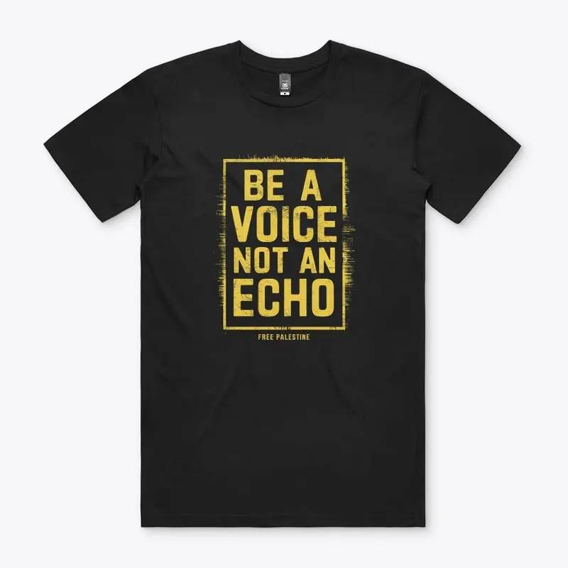 Be a Voice, Not an Echo